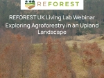 REFOREST UK Living Lab Webinar: Exploring Agroforestry in an Upland Landscape